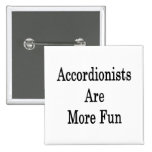 Accordionists Are More Fun Pinback Button