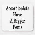 Accordionists Have A Bigger Penis Mousepad