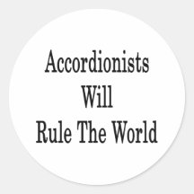 Accordionists Will Rule The World Round Sticker