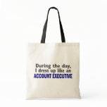ACCOUNT EXECUTIVE During The Day Canvas Bags
