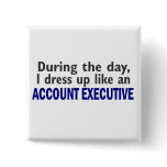 ACCOUNT EXECUTIVE During The Day Buttons