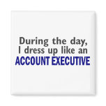 ACCOUNT EXECUTIVE During The Day Magnets