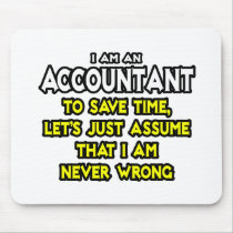 Accountant...Assume I Am Never Wrong Mousepad