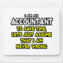 Accountant...Assume I Am Never Wrong Mousepad
