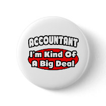 Accountant...Big Deal Button