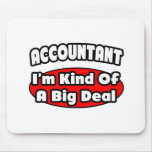 Accountant...Big Deal Mouse Pad