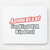 Accountant...Big Deal mousepads by accountantshirts Accountant...Big Deal mousepads