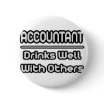 Accountant...Drinks Well With Others Pinback Button