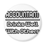 Accountant...Drinks Well With Others Fridge Magnets