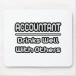 Accountant...Drinks Well With Others Mousepads
