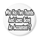 Accountant Joke...Two Thumbs Fridge Magnet