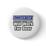 Accountant...Will Work For Beer Pinback Button
