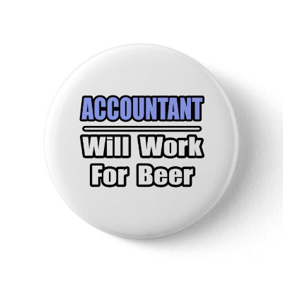 Accountant...Will Work For Beer Pinback Button by accountantshirts