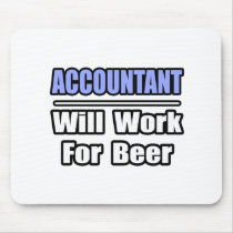 Accountant...Will Work For Beer mousepads by accountantshirts Accountant...Will Work For Beer mousepads