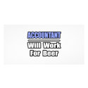 Accountant...Will Work For Beer photo cards by accountantshirts Accountant...Will Work For Beer photo cards