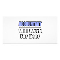 Accountant...Will Work For Beer Picture Card