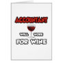 Accountant ... Will Work For Wine Greeting Card