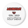 Accountant ... Will Work For Wine Refrigerator Magnet