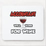 Accountant ... Will Work For Wine Mouse Pads