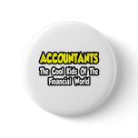 Accountants...Cool Kids of Financial World Pinback Button