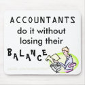 ACCOUNTANTS Do It Without Losing Their Balance mousepads