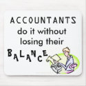 ACCOUNTANTS do it without losing their balance mousepads by malibuitalian ACCOUNTANTS do it without losing their balance mousepads