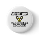 Accountants...Like Regular People, Only Smarter Buttons