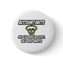 Accountants...Like Regular People, Only Smarter Buttons