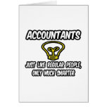 Accountants...Like Regular People, Only Smarter Greeting Card