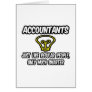 Accountants...Like Regular People, Only Smarter Greeting Card