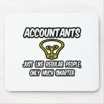 Accountants...Like Regular People, Only Smarter Mousepad