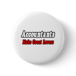Accountants Make Great Lovers Buttons