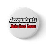 Accountants Make Great Lovers Buttons