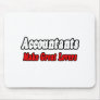 Accountants Make Great Lovers Mouse Pads