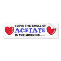 Acetate In The Morning bumper stickers