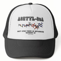Acetyl-CoA Don't Even Think Of Metabolism Without Trucker Hats