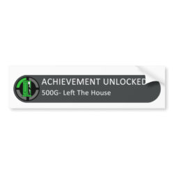 Achievement Unlocked Left The House bumpersticker