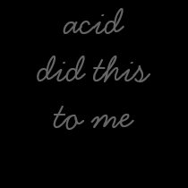 acid did this to me t-shirts