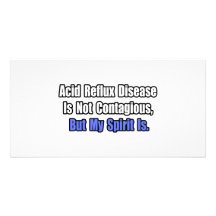 Acid Reflux Disease Is Not Contagious... Picture Card