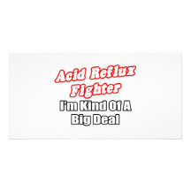 Acid Reflux Fighter...Big Deal Photo Greeting Card
