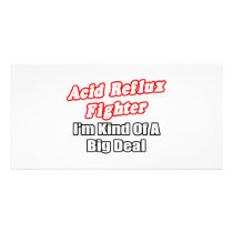 Acid Reflux Fighter...Big Deal Photo Greeting Card
