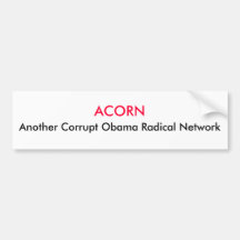 ACORN, Another Corrupt Obama Radical Network Bumper Sticker