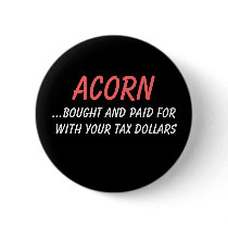 ACORN, ...bought and paid for with your tax dol... Pin