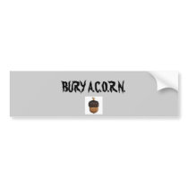 acorn, BURY A.C.O.R.N. bumper stickers