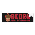 Acorn is Evil nuts for Obama Bumper Sticker bumper stickers
