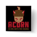 Acorn is Evil nuts for Obama Button