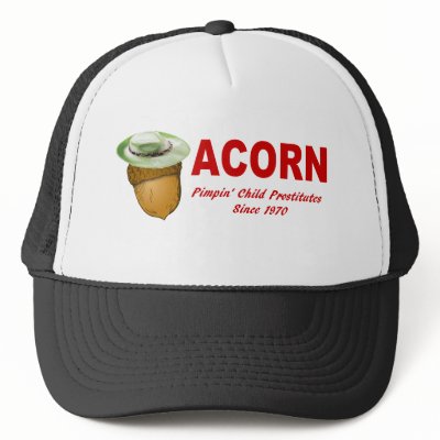 Acorn: Pimping Child Prostitutes Since 1970 Shirt Trucker Hat by ColorShow