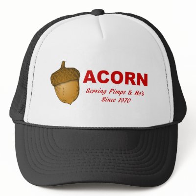 Acorn: Serving Pimps & Ho's Since 1970 Hat by ColorShow