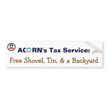 Acorn's Tax Service: Free Shovel, Tin, Backyard bumper stickers by LibertyJane Acorn's Tax Service: Free Shovel, Tin, Backyard bumper stickers