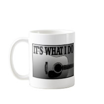 ACOUSTIC GUITAR-IT'S WHAT I DO COFFEE MUGS